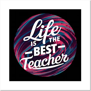 Life Is The Best Teacher Posters and Art